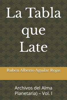 La Tabla que Late: Archivos del Alma Planetaria) – Vol. I (Spanish Edition)
