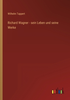 Paperback Richard Wagner - sein Leben und seine Werke [German] Book