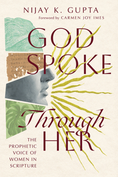 God Spoke Through Her: The Prophetic Voice of Women in Scripture