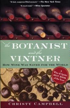 Paperback The Botanist and the Vintner: How Wine Was Saved for the World Book