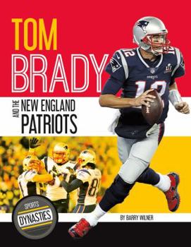 Tom Brady and the New England Patriots - Book  of the Sports Dynasties