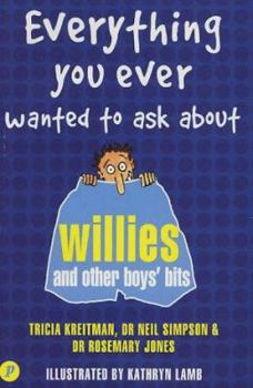 Paperback Everything You Ever Wanted to Ask About Willies and Other Boys' Bits Book