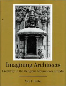 Hardcover Imagining Architects: Creativity in the Religious Monuments of India Book