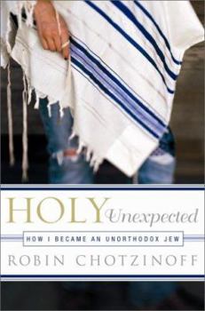 Paperback Holy Unexpected: My New Life as a Jew Book