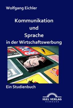 Paperback Kommunikation und Sprache in der Wirtschaftswerbung: Ein Studienbuch [German] Book