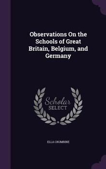 Hardcover Observations On the Schools of Great Britain, Belgium, and Germany Book