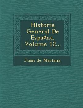 Paperback Historia General De Espa♯na, Volume 12... [Spanish] Book