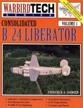 Consolidated B-24 Liberator: Warbird Tech Series - Book #1 of the WarbirdTech