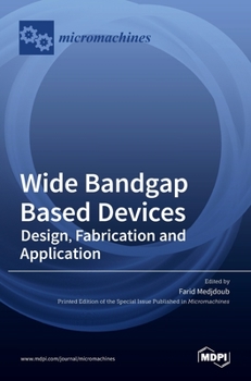 Hardcover Wide Bandgap Based Devices: Design, Fabrication and Applications Book