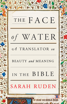 Paperback The Face of Water: A Translator on Beauty and Meaning in the Bible Book