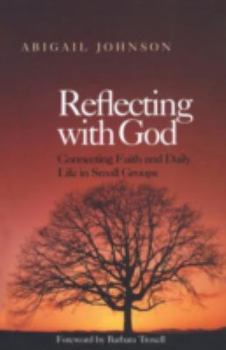 Paperback Reflecting with God: Connecting Faith and Daily Life in Small Groups Book