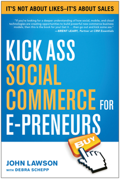 Paperback Kick Ass Social Commerce for E-Preneurs: Ita's Not about Likes--Ita's about Sales Book