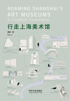 Paperback Roaming Shanghai's Art Museums: A Citywalk Exploration [Chinese] Book