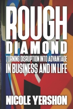 Paperback Rough Diamond: Turning Disruption To Advantage - In Business And In Life Book
