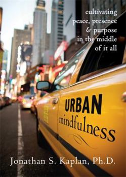 Paperback Urban Mindfulness: Cultivating Peace, Presence, & Purpose in the Middle of It All Book