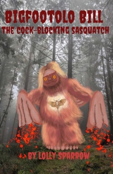 Bigfootolo Bill: The Cock-Blocking Sasquatch