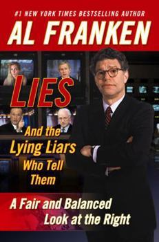 Hardcover Lies and the Lying Liars Who Tell Them: A Fair and Balanced Look at the Right Book