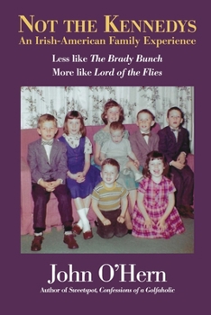 Paperback Not The Kennedys: An Irish-American Family Experience: Less like The Brady Bunch, More like Lord of the Flies Book