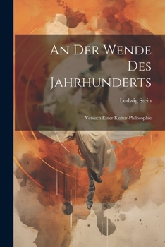 Paperback An Der Wende Des Jahrhunderts: Versuch Einer Kultur-Philosophie [German] Book