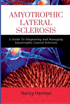 Paperback Amyotrophic Lateral Sclerosis: A Guide To Diagnosing And Managing Amyotrophic Lateral Sclerosis Book