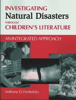 Paperback Investigating Natural Disasters Through Children's Literature: An Integrated Approach Book