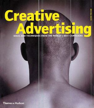 Paperback Creative Advertising: Ideas and Techniques from the World's Best Campaigns Book