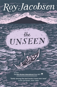 Paperback The Unseen: SHORTLISTED FOR THE MAN BOOKER INTERNATIONAL PRIZE 2017 [Paperback] Roy Jacobsen (author), Don Bartlett (translator), Don Shaw (translator) Book