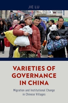 Hardcover Varieties of Governance in China: Migration and Institutional Change in Chinese Villages Book