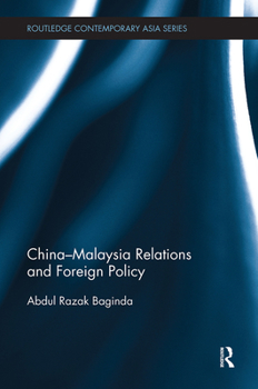 China-Malaysia Relations and Foreign Policy - Book  of the Routledge Contemporary Asia series