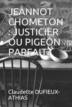Paperback Jeannot Chometon: Justicier Ou Pigeon Parfait? [French] Book