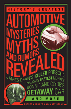 Hardcover History's Greatest Automotive Mysteries, Myths, and Rumors Revealed: James Dean's Killer Porsche, Nascar's Fastest Monke Book