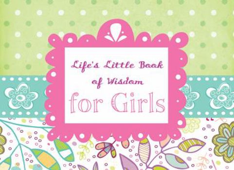 Hardcover Life's Little Book of Wisdom for Girls Book