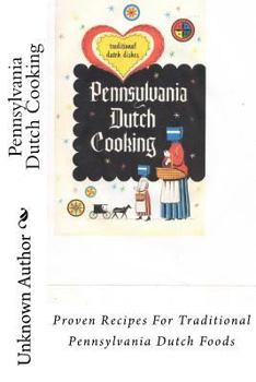 Paperback Pennsylvania Dutch Cooking: Proven Recipes For Traditional Pennsylvania Dutch Foods Book