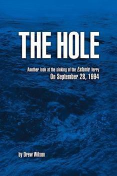 Paperback The Hole: Another look at the sinking of the Estonia ferry on September 28, 1994 Book