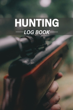 Paperback Hunting Log Book: The Ultimate Hunting Log Book for Hunters Book