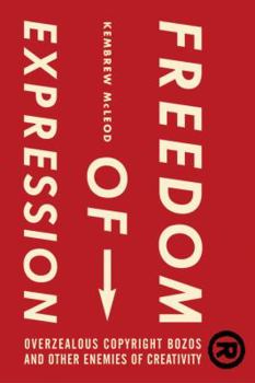 Hardcover Freedom of Expression: Overzealous Copyright Bozos and Other Enemies of Creativity Book