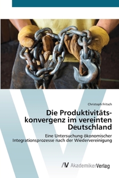 Paperback Die Produktivitäts-konvergenz im vereinten Deutschland [German] Book