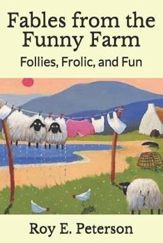 Paperback Fables from the Funny Farm: Follies, Frolic, and Fun Book