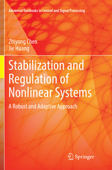 Paperback Stabilization and Regulation of Nonlinear Systems: A Robust and Adaptive Approach Book
