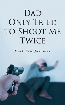 Paperback Dad Only Tried To Shoot Me Twice Book