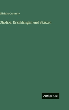 Oholiba: Erzählungen und Skizzen