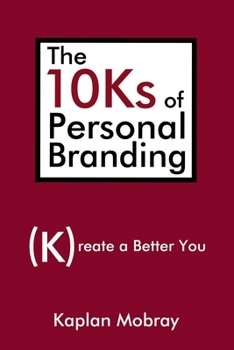 Paperback The 10Ks of Personal Branding: Create a Better You Book
