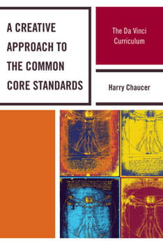 Paperback Creative Approach to the Common Core Standards: The Da Vinci Curriculum Book