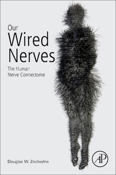 Paperback Our Wired Nerves: The Human Nerve Connectome Book