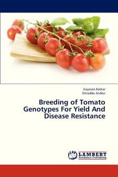 Paperback Breeding of Tomato Genotypes for Yield and Disease Resistance Book