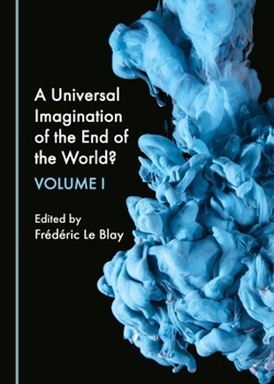 Hardcover A Universal Imagination of the End of the World? Volume I Book