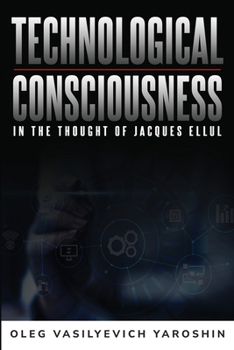 Paperback Technological Consciousness in the Thought of Jacques Ellul Book