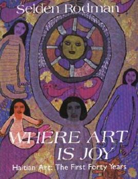 Hardcover Where Art Is Joy: Haitian Art: The First Forty Years Book