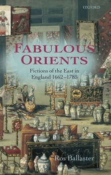 Hardcover Fabulous Orients: Fictions of the East in England 1662-1785 Book