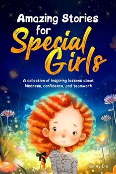 Paperback Amazing Stories for Special Girls: A Collection of Inspiring Lessons About Kindness, Confidence, and Teamwork Book